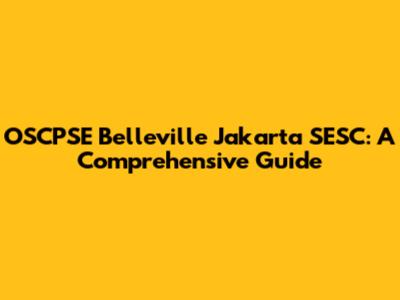 OSCPSE Belleville Jakarta SESC: A Comprehensive Guide