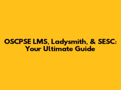 OSCPSE LMS, Ladysmith, & SESC: Your Ultimate Guide