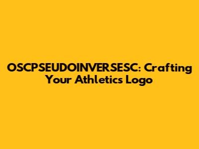 OSCPSEUDOINVERSESC: Crafting Your Athletics Logo