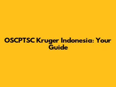 OSCPTSC Kruger Indonesia: Your Guide