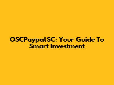 OSCPaypalSC: Your Guide To Smart Investment
