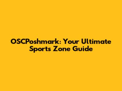 OSCPoshmark: Your Ultimate Sports Zone Guide