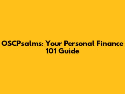 OSCPsalms: Your Personal Finance 101 Guide