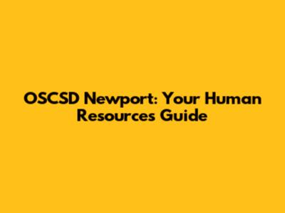 OSCSD Newport: Your Human Resources Guide