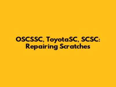 OSCSSC, ToyotaSC, SCSC: Repairing Scratches