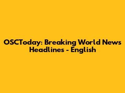 OSCToday: Breaking World News Headlines - English