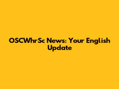 OSCWhrSc News: Your English Update