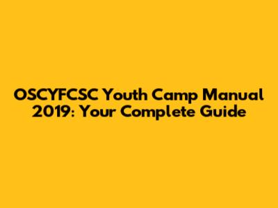 OSCYFCSC Youth Camp Manual 2019: Your Complete Guide