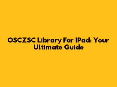 OSCZSC Library For IPad: Your Ultimate Guide
