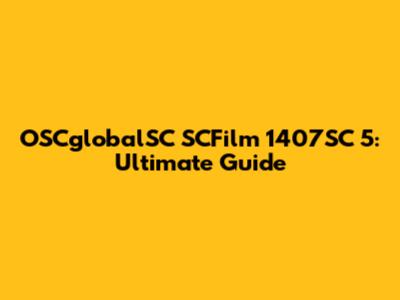 OSCglobalSC SCFilm 1407SC 5: Ultimate Guide