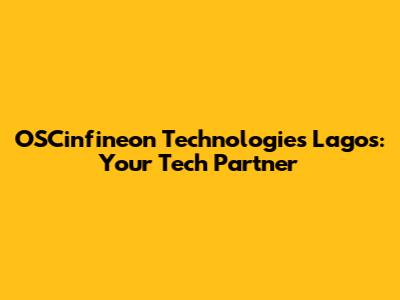 OSCinfineon Technologies Lagos: Your Tech Partner