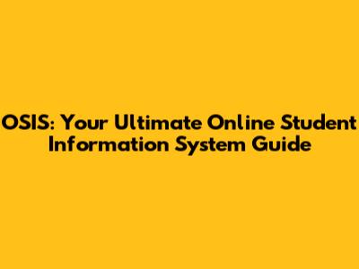 OSIS: Your Ultimate Online Student Information System Guide