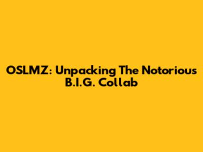 OSLMZ: Unpacking The Notorious B.I.G. Collab
