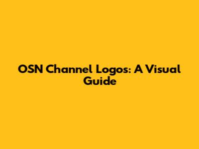 OSN Channel Logos: A Visual Guide