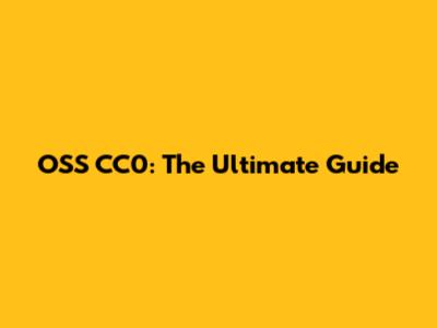 OSS CC0: The Ultimate Guide