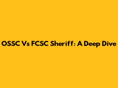 OSSC Vs FCSC Sheriff: A Deep Dive