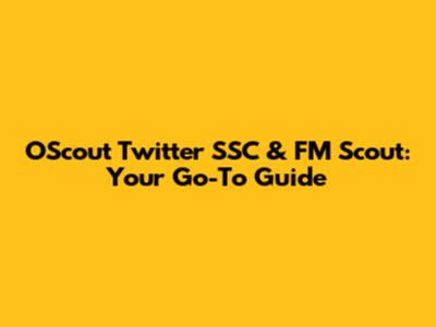 OScout Twitter SSC & FM Scout: Your Go-To Guide