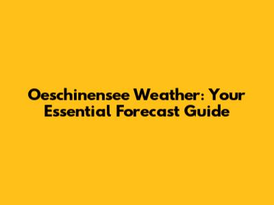 Oeschinensee Weather: Your Essential Forecast Guide