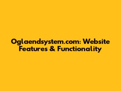 Oglaendsystem.com: Website Features & Functionality