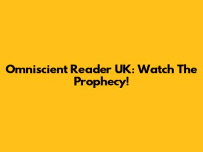 Omniscient Reader UK: Watch The Prophecy!