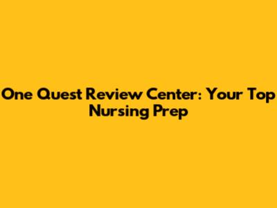 One Quest Review Center: Your Top Nursing Prep