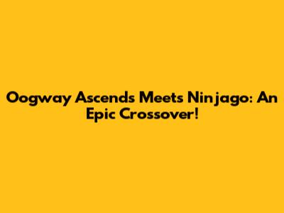 Oogway Ascends Meets Ninjago: An Epic Crossover!