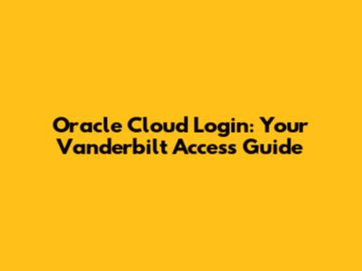 Oracle Cloud Login: Your Vanderbilt Access Guide