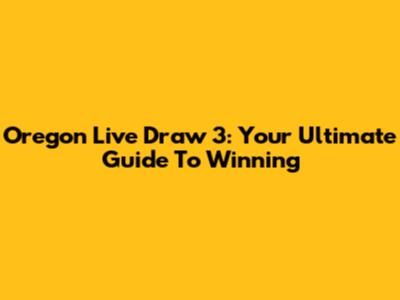 Oregon Live Draw 3: Your Ultimate Guide To Winning