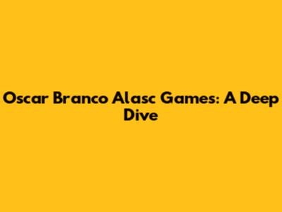 Oscar Branco Alasc Games: A Deep Dive