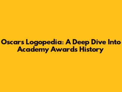 Oscars Logopedia: A Deep Dive Into Academy Awards History