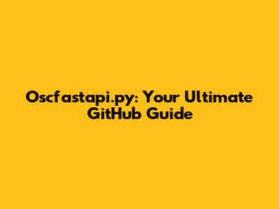 Oscfastapi.py: Your Ultimate GitHub Guide