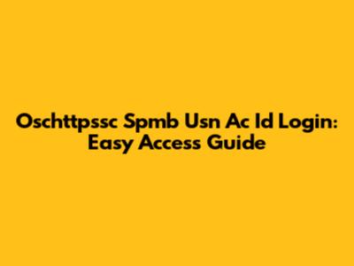 Oschttpssc Spmb Usn Ac Id Login: Easy Access Guide