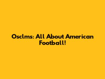 Osclms: All About American Football!