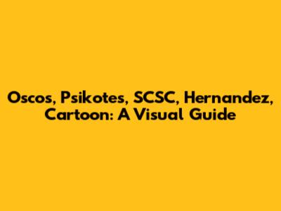 Oscos, Psikotes, SCSC, Hernandez, Cartoon: A Visual Guide