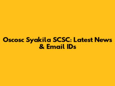Oscosc Syakila SCSC: Latest News & Email IDs
