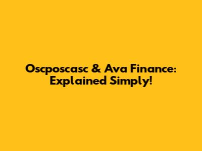 Oscposcasc & Ava Finance: Explained Simply!