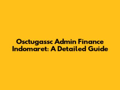 Osctugassc Admin Finance Indomaret: A Detailed Guide