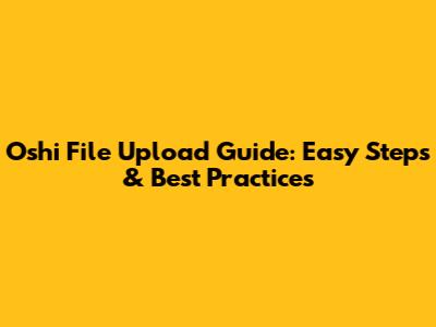 Oshi File Upload Guide: Easy Steps & Best Practices
