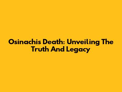 Osinachi's Death: Unveiling The Truth And Legacy