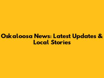 Oskaloosa News: Latest Updates & Local Stories
