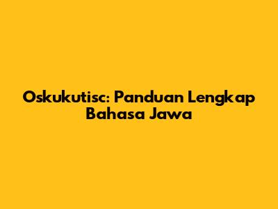 Oskukutisc: Panduan Lengkap Bahasa Jawa