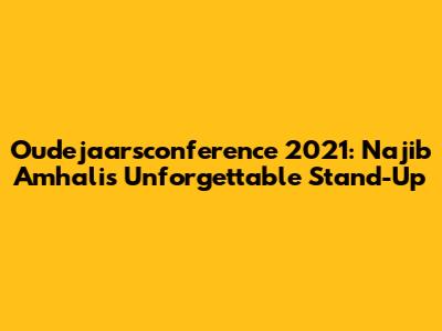 Oudejaarsconference 2021: Najib Amhali's Unforgettable Stand-Up