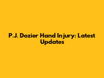 P.J. Dozier Hand Injury: Latest Updates