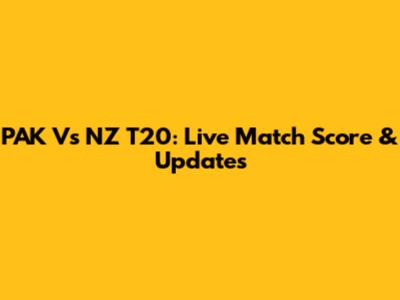 PAK Vs NZ T20: Live Match Score & Updates