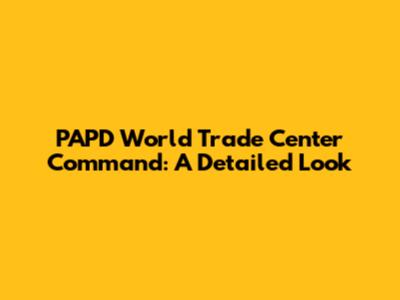 PAPD World Trade Center Command: A Detailed Look