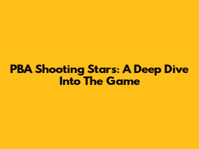 PBA Shooting Stars: A Deep Dive Into The Game
