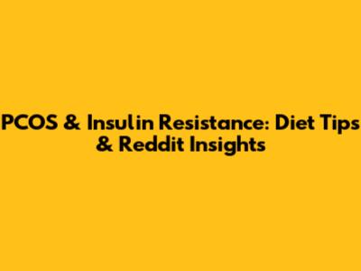 PCOS & Insulin Resistance: Diet Tips & Reddit Insights