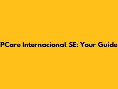 PCare Internacional SE: Your Guide