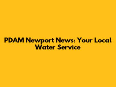 PDAM Newport News: Your Local Water Service