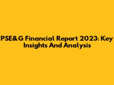 PSE&G Financial Report 2023: Key Insights And Analysis